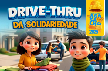 DIA “D” DA CAMPANHA DO AGASALHO 2025  Drive-thru da Solidariedade.