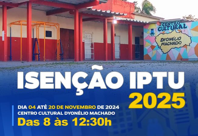 PREFEITURA RECEBE A PARTIR DE SEGUNDA 4 OS PEDIDOS DE ISENÇÃO DO IPTU 2025