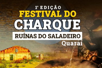 Vem aí o 1° FESTIVAL DO CHARQUE DE QUARAÍ!